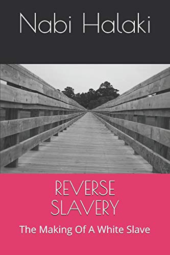 Reverse Slavery: The Making Of A White Slave (Black Owned Whites)