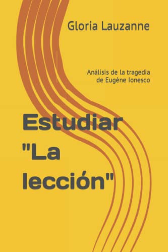 Estudiar "La Lecci??n": An?ílisis De La Tragedia De Eug?¿ne Ionesco (Spanish Edition)