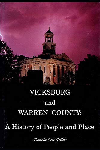 Vicksburg And Warren County A History Of People And Place