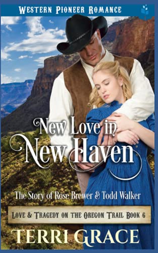 New Love In New Haven: The Story Of Rose Brewer & Todd Walker (Love And Tragedy On The Oregon Trail)