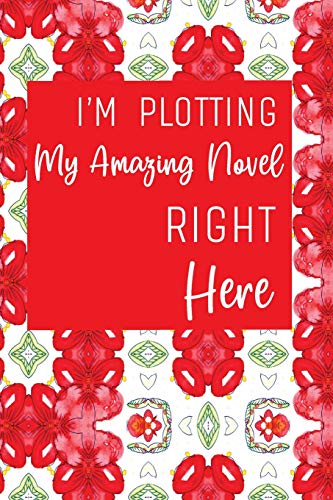 I'M Plotting My Amazing Novel Right Here: Red And White Workbook And Notebook For Aspiring Writers To Plan Their Next Novel