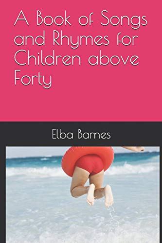 A Book Of Songs And Rhymes For Children Above Forty