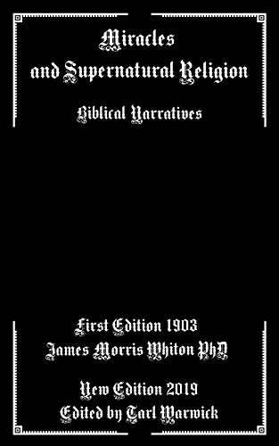 Miracles And Supernatural Religion: Biblical Narratives