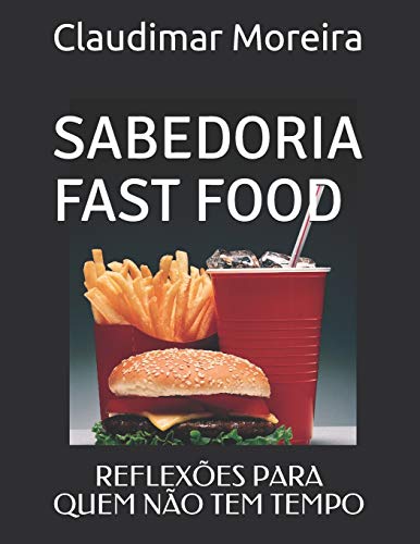 Sabedoria Fast Food: Reflex?es Para Quem N?o Tem Tempo (Portuguese Edition)