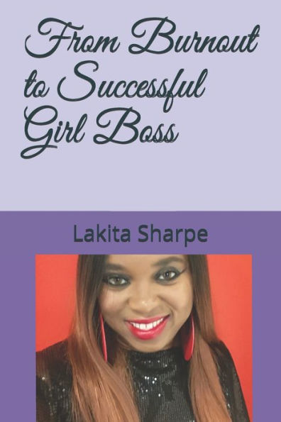 From Burnout To Successful Girl Boss