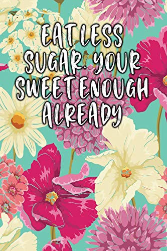 Eat Less Sugar. Your Sweet Enough Already: Keto Diet Diary