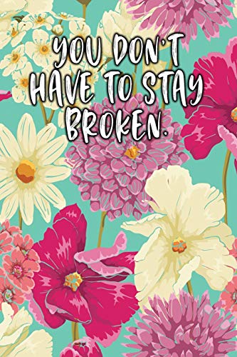 You Don't Have To Stay Broken.: Keto Diet Diary