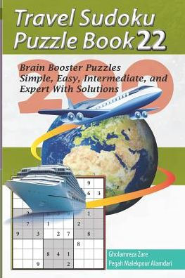 Travel Sudoku Puzzle Book 22: 200 Brain Booster Puzzles - Simple, Easy, Intermediate, and Expert With Solutions (Travel Puzzle Series - 100 books)