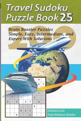 Travel Sudoku Puzzle Book 25: 200 Brain Booster Puzzles - Simple, Easy, Intermediate, And Expert With Solutions (Travel Puzzle Series - 100 Books)