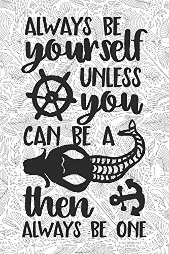 Always Be Yourself Unless You Can Be A Mermaid Then Always Be One: 6X9 Dot Grid Notebook For Adult Coloring