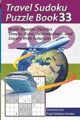 Travel Sudoku Puzzle Book 33: 200 Brain Booster Puzzles - Simple, Easy, Intermediate, And Expert With Solutions (Travel Puzzle Series - 100 Books)