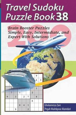 Travel Sudoku Puzzle Book 38: 200 Brain Booster Puzzles - Simple, Easy, Intermediate, and Expert With Solutions (Travel Puzzle Series - 100 books)