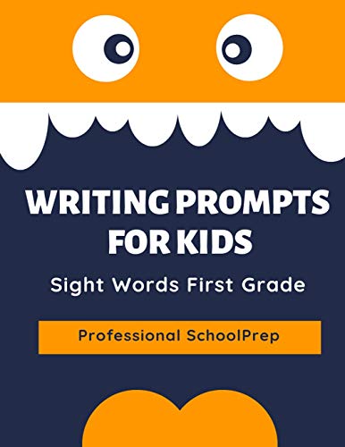 Writing Prompts For Kids Sight Words First Grade: Practice Exercises To Write And Read Complete 220 Dolch Sight Word List. This Book Aims To Improve ... Specially Designed For Kids In First Grade.
