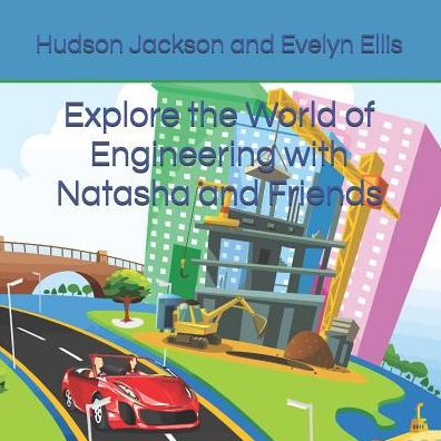 Explore the World of Engineering with Natasha and Friends