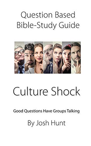 Question-Based Bible Study Guide -- Culture Shock: Good Questions Have Groups Talking (Good Questions Have Groups Have Talking)