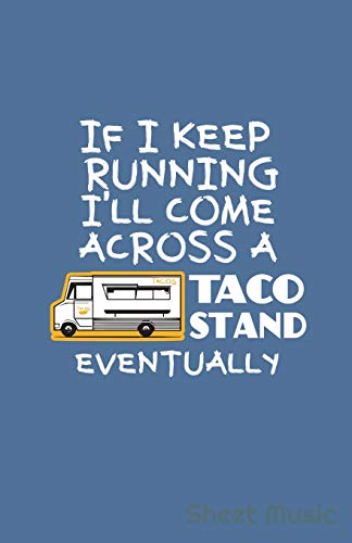 If I Keep Running I'Ll Come Across A Taco Stand Eventually Sheet Music