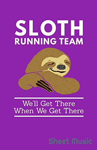 Sloth Running Team We'Ll Get There When We Get There Sheet Music