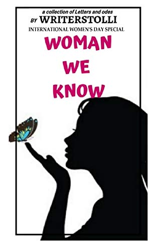 Woman We Know: Letters And Odes To Woman