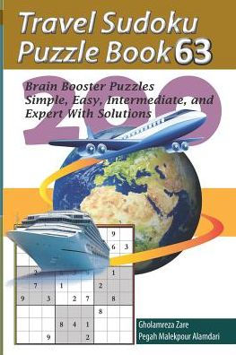 Travel Sudoku Puzzle Book 63: 200 Brain Booster Puzzles - Simple, Easy, Intermediate, And Expert With Solutions (Travel Puzzle Series - 100 Books)