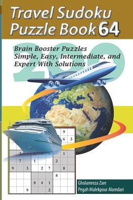 Travel Sudoku Puzzle Book 64: 200 Brain Booster Puzzles - Simple, Easy, Intermediate, and Expert With Solutions (Travel Puzzle Series - 100 books)