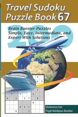 Travel Sudoku Puzzle Book 67: 200 Brain Booster Puzzles - Simple, Easy, Intermediate, and Expert With Solutions (Travel Puzzle Series - 100 books)