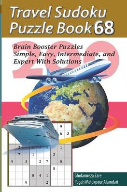 Travel Sudoku Puzzle Book 68: 200 Brain Booster Puzzles - Simple, Easy, Intermediate, And Expert With Solutions (Travel Puzzle Series - 100 Books)