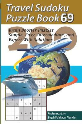 Travel Sudoku Puzzle Book 69: 200 Brain Booster Puzzles - Simple, Easy, Intermediate, and Expert With Solutions (Travel Puzzle Series - 100 books)