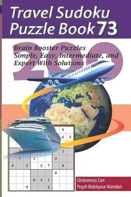 Travel Sudoku Puzzle Book 73: 200 Brain Booster Puzzles - Simple, Easy, Intermediate, and Expert With Solutions (Travel Puzzle Series - 100 books)