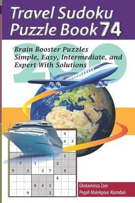 Travel Sudoku Puzzle Book 74: 200 Brain Booster Puzzles - Simple, Easy, Intermediate, And Expert With Solutions (Travel Puzzle Series - 100 Books)