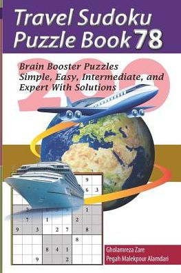 Travel Sudoku Puzzle Book 78: 200 Brain Booster Puzzles - Simple, Easy, Intermediate, And Expert With Solutions (Travel Puzzle Series - 100 Books)