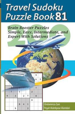 Travel Sudoku Puzzle Book 81: 200 Brain Booster Puzzles - Simple, Easy, Intermediate, and Expert With Solutions (Travel Puzzle Series - 100 books)