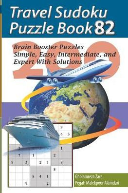 Travel Sudoku Puzzle Book 82: 200 Brain Booster Puzzles - Simple, Easy, Intermediate, And Expert With Solutions (Travel Puzzle Series - 100 Books)