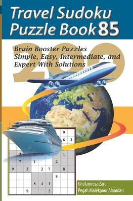Travel Sudoku Puzzle Book 85: 200 Brain Booster Puzzles - Simple, Easy, Intermediate, And Expert With Solutions (Travel Puzzle Series - 100 Books)