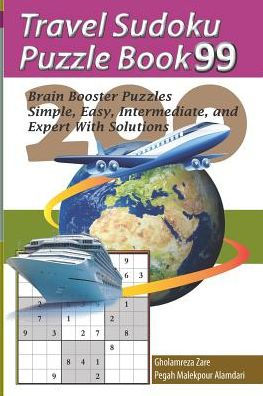 Travel Sudoku Puzzle Book 99: 200 Brain Booster Puzzles - Simple, Easy, Intermediate, And Expert With Solutions (Travel Puzzle Series - 100 Books)