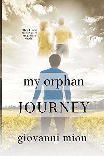 My Orphan Journey: How I Found My Way After My Parents Death