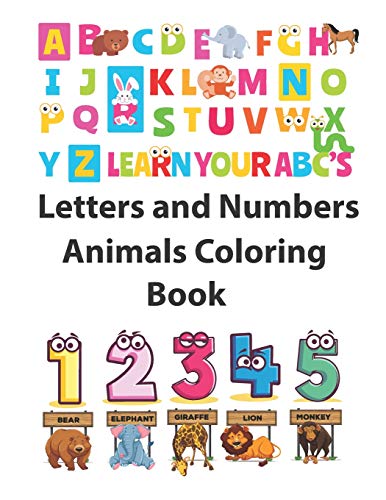 Letters And Numbers Animals Coloring Book: Animals Coloring: Children Activity Books For Kids Ages 2-4, 4-8, Boys, Girls Learn The English Alphabet ... Z, Numbers 1-10, Perfect Size 8.5 X 11 Inches