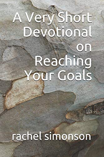 A Very Short Devotional On Reaching Your Goals