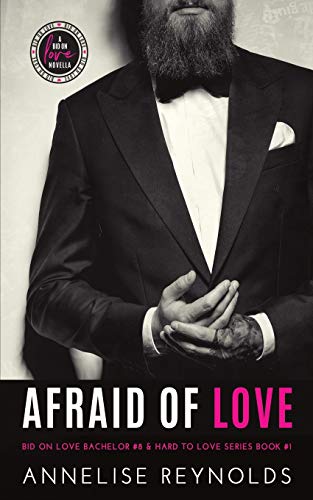 Afraid Of Love: Bid On Love Series Bachelor #8 & Hard To Love Book #1