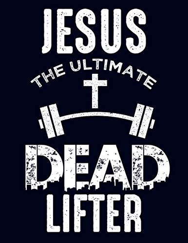 Jesus The Ultimate Dead Lifter