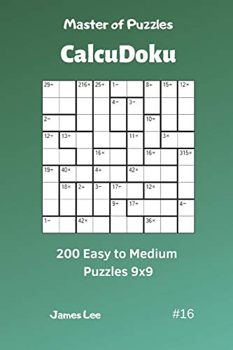 Master Of Puzzles Calcudoku - 200 Easy To Medium Puzzles 9X9 Vol.16