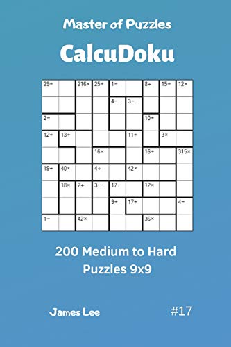 Master Of Puzzles Calcudoku - 200 Medium To Hard Puzzles 9X9 Vol.17