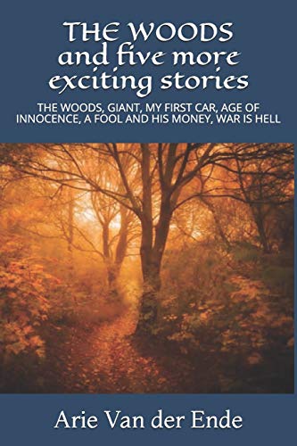 The Woods And Five More Exciting Stories: The Woods, Giant, My First Car, Age Of Innocence, A Fool And His Money, War Is Hell