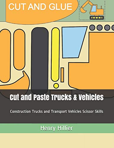 Cut And Paste Trucks & Vehicles: Construction Trucks And Transport Vehicles Scissor Skills (Kids Activity Books)