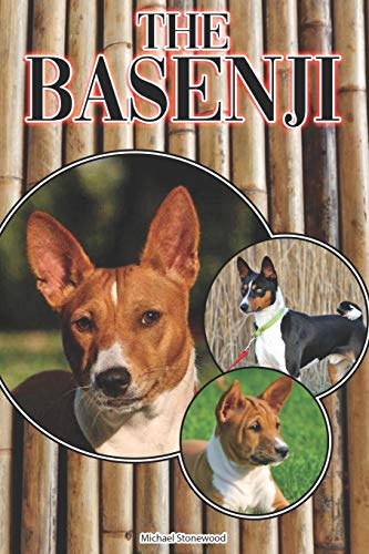 The Basenji: A Complete And Comprehensive Beginners Guide To: Buying, Owning, Health, Grooming, Training, Obedience, Understanding And Caring For Your Basenji