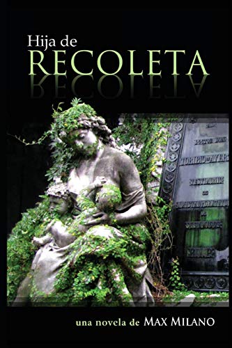 Hija De Recoleta: Una Novela (Spanish Edition)