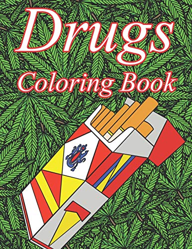 Drugs Coloring Book: A Color Therapy Coloring Book About Narcotics For Adults