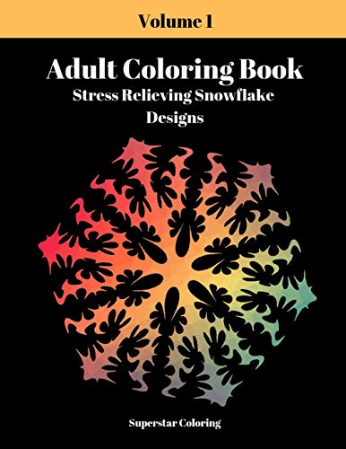 Adult Coloring Book: Stress Relieving Snowflake Designs: Volume 1
