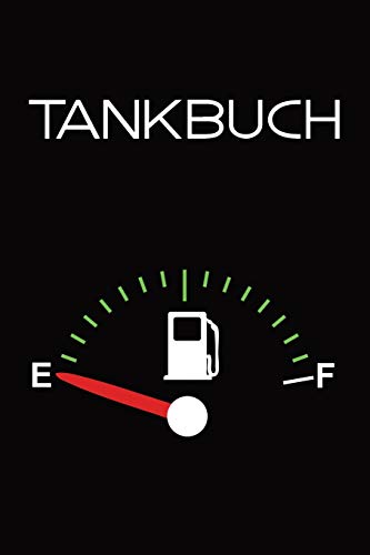 Tankbuch: Tankvorg?nge Einfach Dokumentieren - 120 Seiten Tabellarische Aufzeichnungsvorlagen (German Edition) - 9781090669469