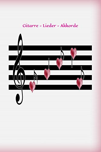 Gitarre - Lieder - Akkorde: Noten - Lied- Lieder Komponieren - Violinenschlüssel - Kinder - Musiker - Musik - Instrumente Lernen - Schreiben - Akkorde (German Edition)