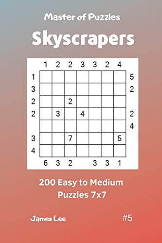 Master Of Puzzles Skyscrapers - 200 Easy To Medium Puzzles 7X7 Vol. 5